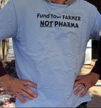 Fund Your Farmer, Not Pharma T-Shirt